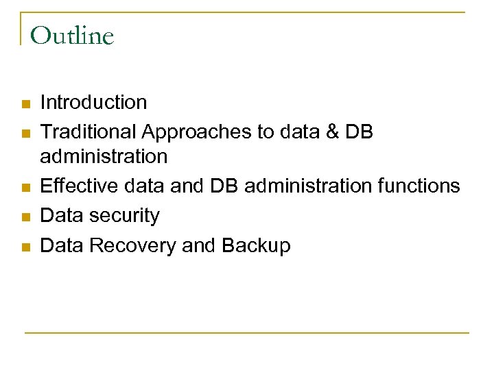 Outline n n n Introduction Traditional Approaches to data & DB administration Effective data