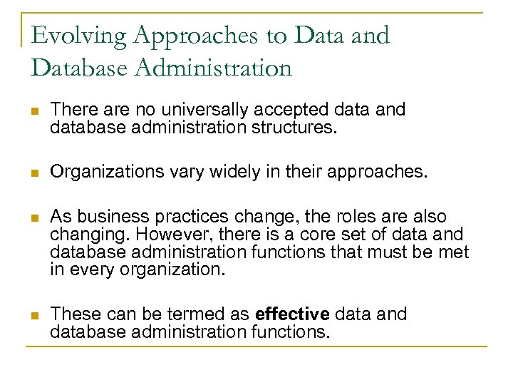 Evolving Approaches to Data and Database Administration n There are no universally accepted data