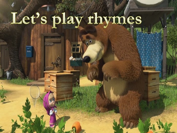 Let’s play rhymes 