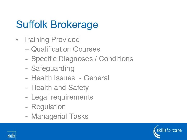 Suffolk Brokerage • Training Provided – Qualification Courses - Specific Diagnoses / Conditions -