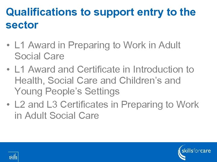 Qualifications to support entry to the sector • L 1 Award in Preparing to