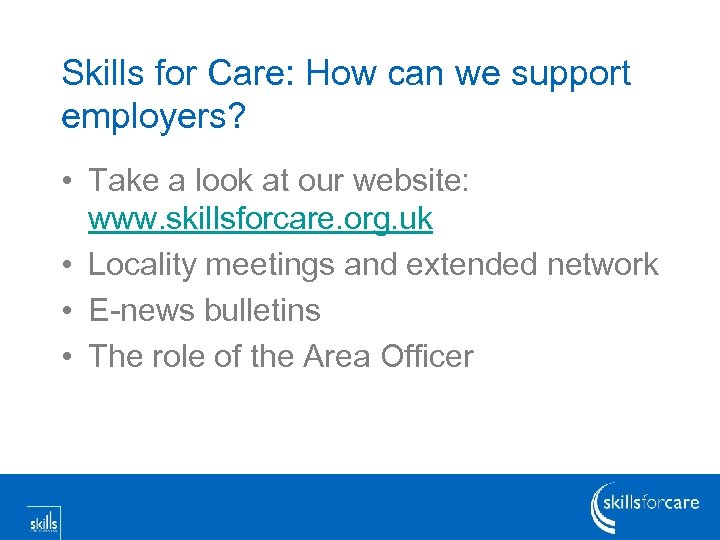 Skills for Care: How can we support employers? • Take a look at our