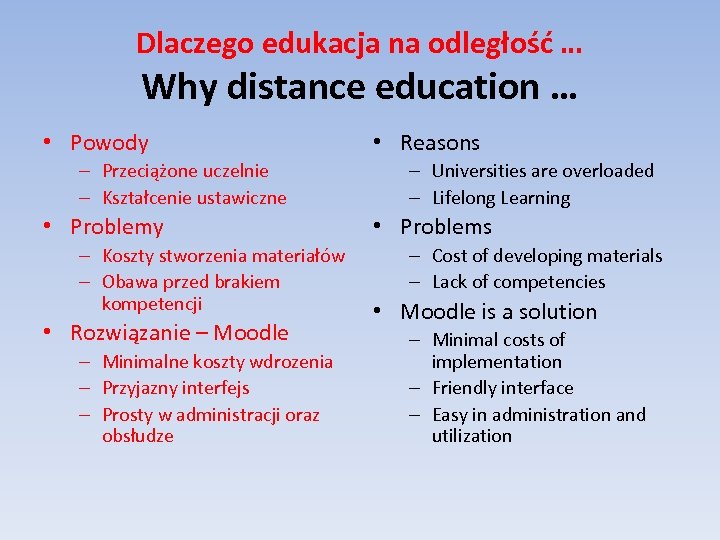 Dlaczego edukacja na odległość … Why distance education … • Powody – Przeciążone uczelnie
