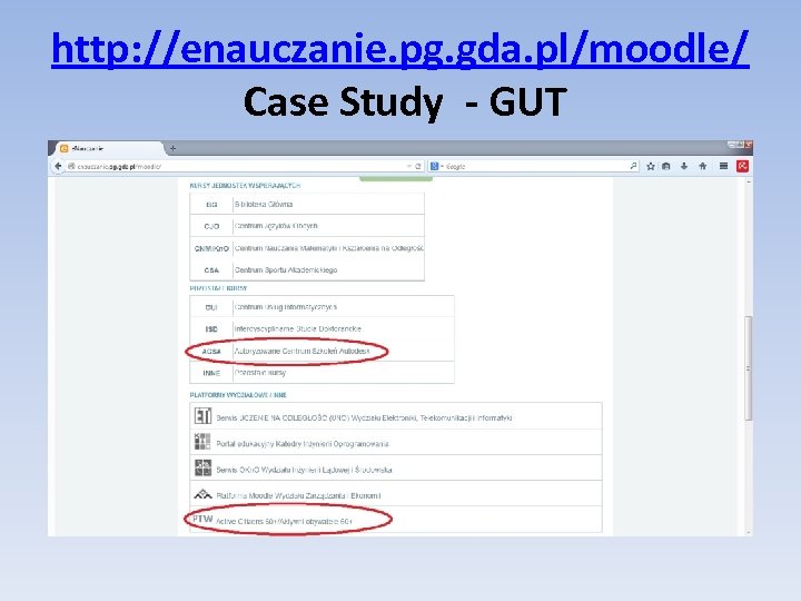 http: //enauczanie. pg. gda. pl/moodle/ Case Study - GUT 