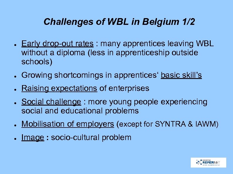 Challenges of WBL in Belgium 1/2 ● Early drop-out rates : many apprentices leaving