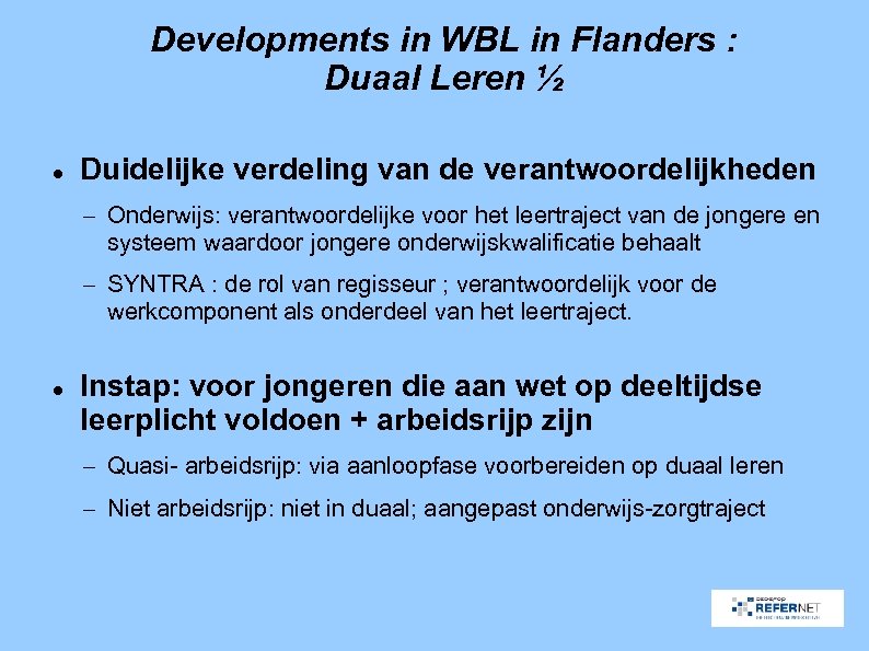Developments in WBL in Flanders : Duaal Leren ½ Duidelijke verdeling van de verantwoordelijkheden