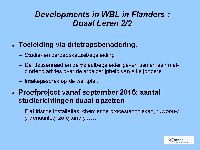 Developments in WBL in Flanders : Duaal Leren 2/2 Toeleiding via drietrapsbenadering. – Studie-