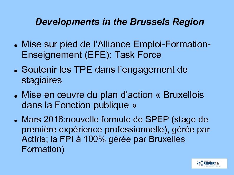 Developments in the Brussels Region Mise sur pied de l’Alliance Emploi-Formation. Enseignement (EFE): Task