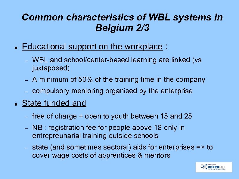 Common characteristics of WBL systems in Belgium 2/3 Educational support on the workplace :