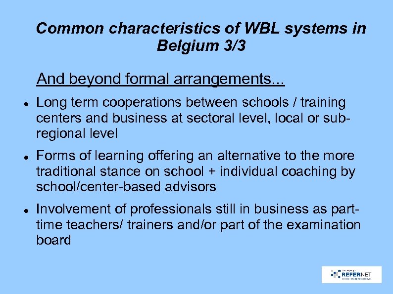 Common characteristics of WBL systems in Belgium 3/3 And beyond formal arrangements. . .