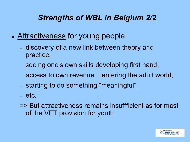 Strengths of WBL in Belgium 2/2 Attractiveness for young people discovery of a new