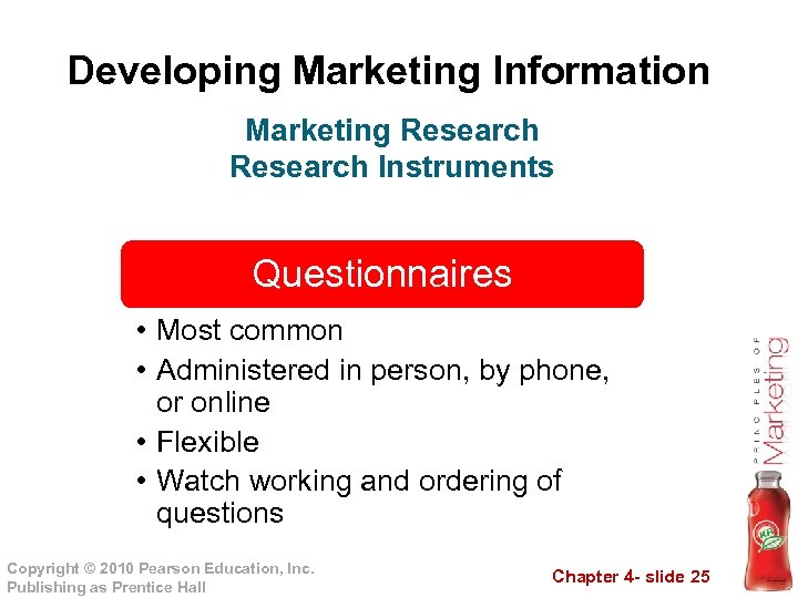 Developing Marketing Information Marketing Research Instruments Questionnaires • Most common • Administered in person,