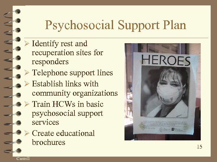 Psychosocial Support Plan Ø Identify rest and recuperation sites for responders Ø Telephone support