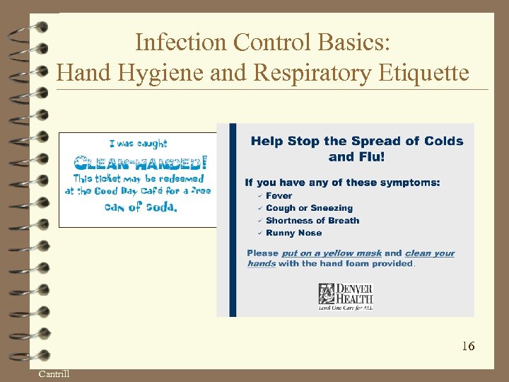 Infection Control Basics: Hand Hygiene and Respiratory Etiquette 16 Cantrill 