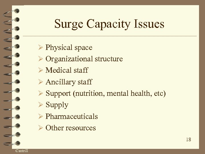 Surge Capacity Issues Ø Physical space Ø Organizational structure Ø Medical staff Ø Ancillary
