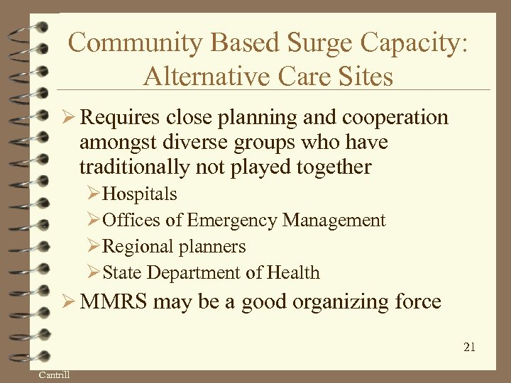 Community Based Surge Capacity: Alternative Care Sites Ø Requires close planning and cooperation amongst
