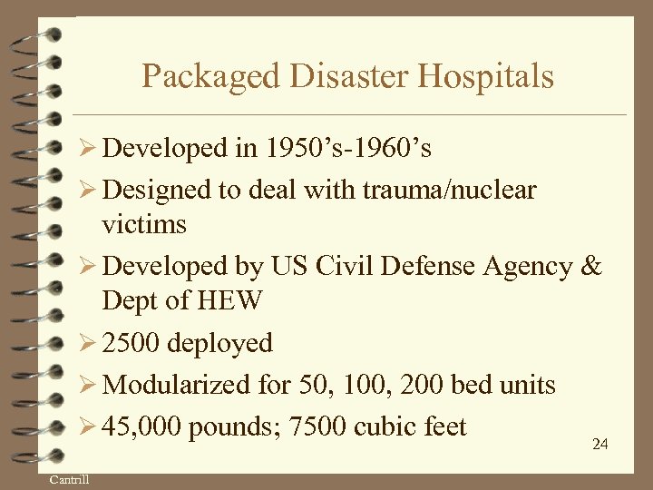 Packaged Disaster Hospitals Ø Developed in 1950’s-1960’s Ø Designed to deal with trauma/nuclear victims