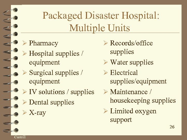 Packaged Disaster Hospital: Multiple Units Ø Pharmacy Ø Records/office Ø Hospital supplies / supplies