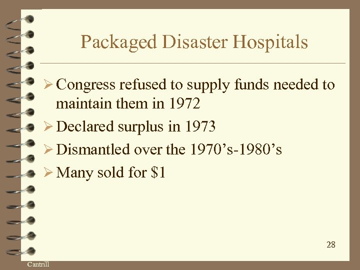 Packaged Disaster Hospitals Ø Congress refused to supply funds needed to maintain them in