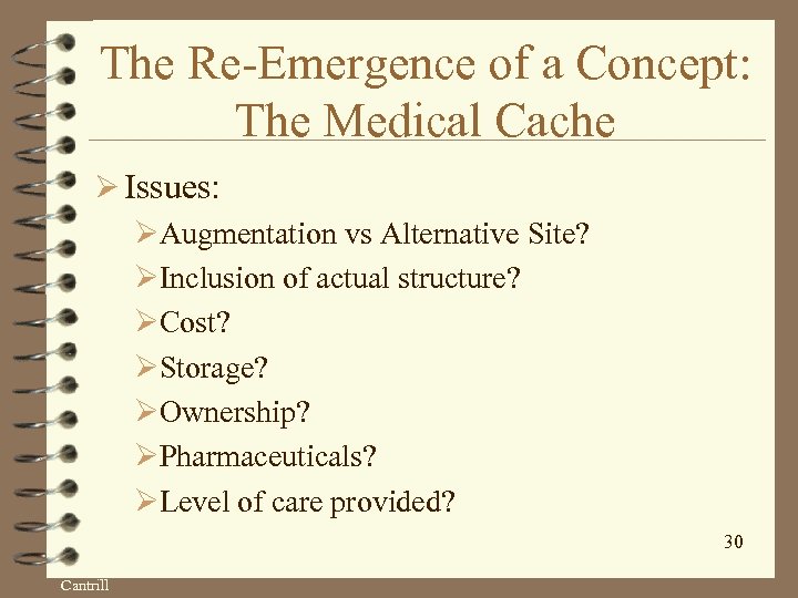 The Re-Emergence of a Concept: The Medical Cache Ø Issues: ØAugmentation vs Alternative Site?