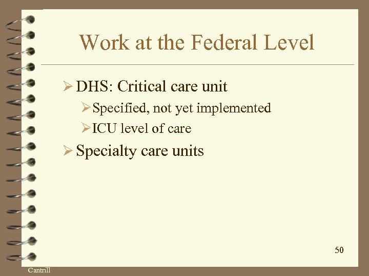 Work at the Federal Level Ø DHS: Critical care unit ØSpecified, not yet implemented