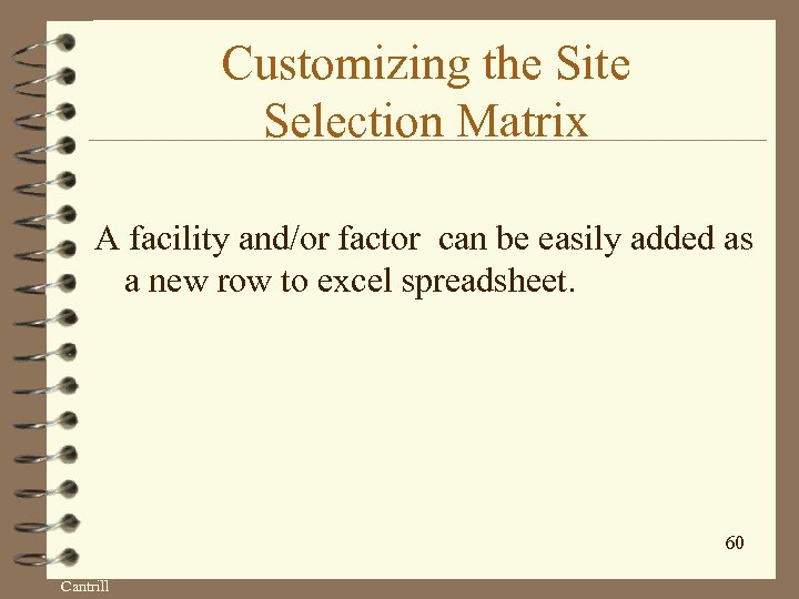 Customizing the Site Selection Matrix A facility and/or factor can be easily added as