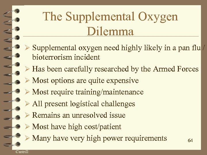 The Supplemental Oxygen Dilemma Ø Supplemental oxygen need highly likely in a pan flu