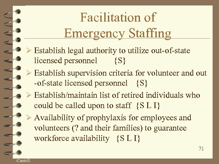 Facilitation of Emergency Staffing Ø Establish legal authority to utilize out-of-state licensed personnel {S}