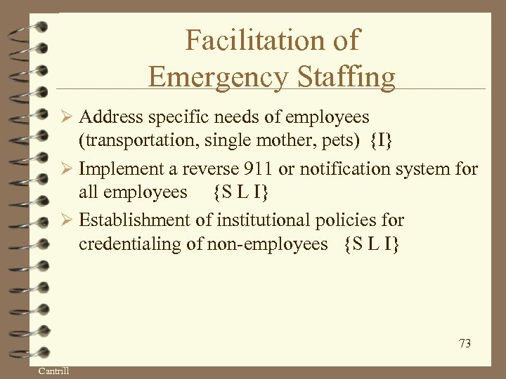 Facilitation of Emergency Staffing Ø Address specific needs of employees (transportation, single mother, pets)