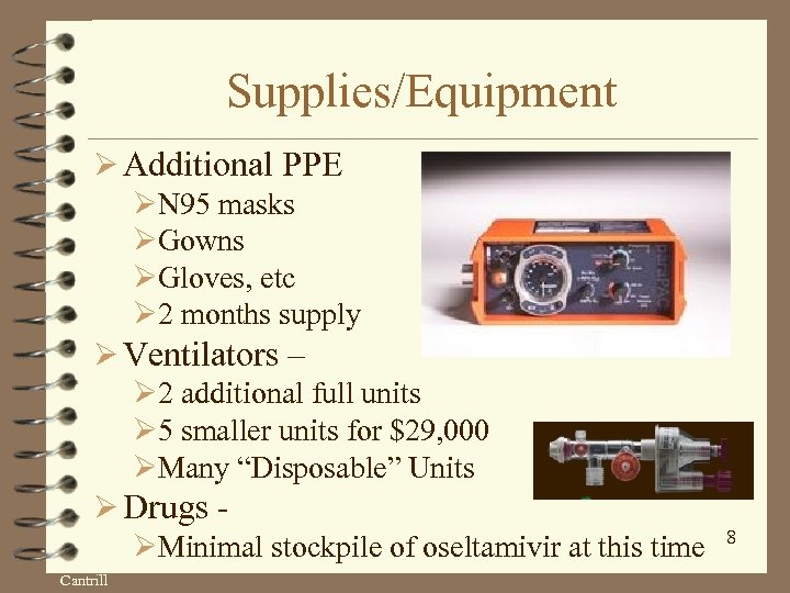 Supplies/Equipment Ø Additional PPE ØN 95 masks ØGowns ØGloves, etc Ø 2 months supply