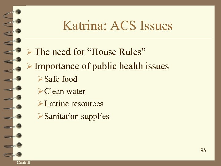 Katrina: ACS Issues Ø The need for “House Rules” Ø Importance of public health