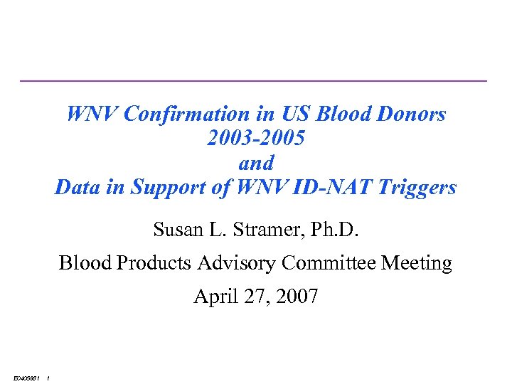 WNV Confirmation in US Blood Donors 2003 -2005 and Data in Support of WNV