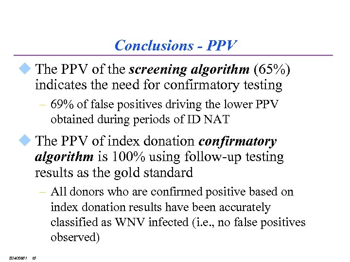 Conclusions - PPV u The PPV of the screening algorithm (65%) indicates the need