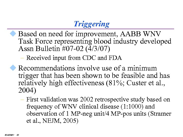 Triggering u Based on need for improvement, AABB WNV Task Force representing blood industry