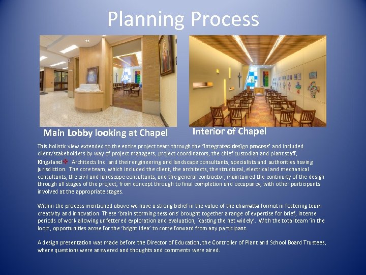 Planning Process Main Lobby looking at Chapel Interior of Chapel This holistic view extended