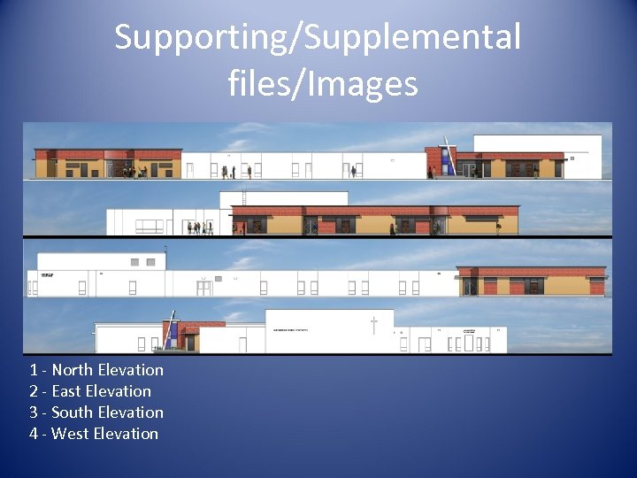 Supporting/Supplemental files/Images 1 - North Elevation 2 - East Elevation 3 - South Elevation