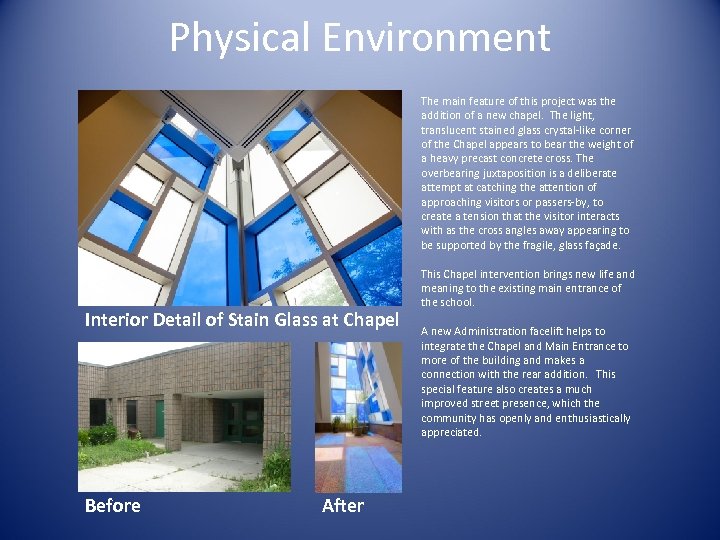 Physical Environment Interior Detail of Stain Glass at Chapel Before After The main feature