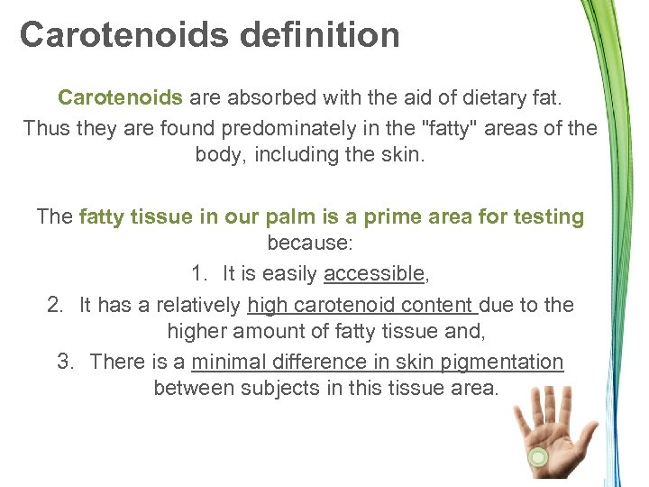 Carotenoids definition Carotenoids are absorbed with the aid of dietary fat. Thus they are