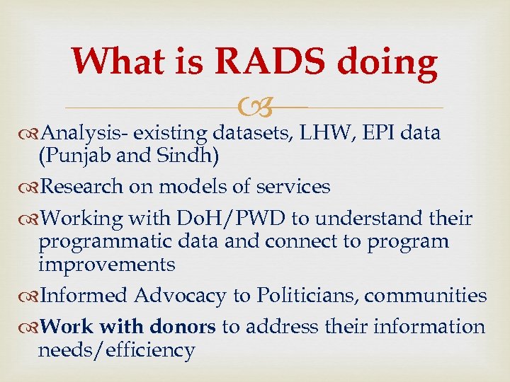 What is RADS doing Analysis- existing datasets, LHW, EPI data (Punjab and Sindh) Research