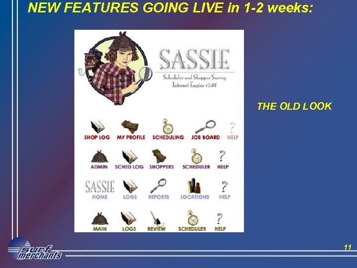 NEW FEATURES GOING LIVE in 1 -2 weeks: THE OLD LOOK 11 