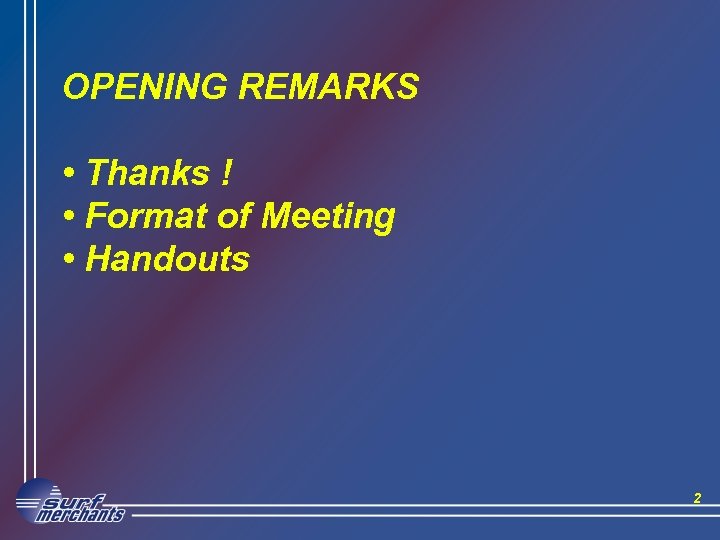 OPENING REMARKS • Thanks ! • Format of Meeting • Handouts 2 