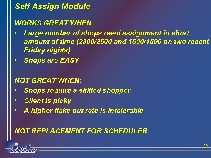 Self Assign Module WORKS GREAT WHEN: • Large number of shops need assignment in