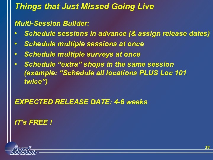 Things that Just Missed Going Live Multi-Session Builder: • Schedule sessions in advance (&