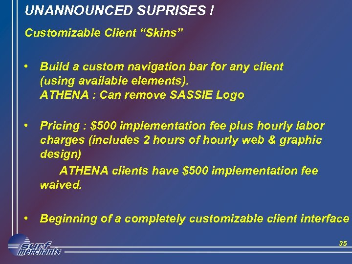 UNANNOUNCED SUPRISES ! Customizable Client “Skins” • Build a custom navigation bar for any