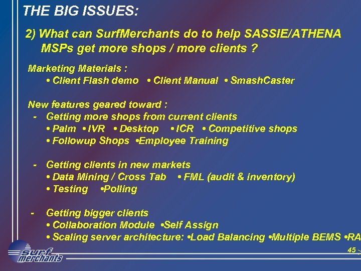 THE BIG ISSUES: 2) What can Surf. Merchants do to help SASSIE/ATHENA MSPs get