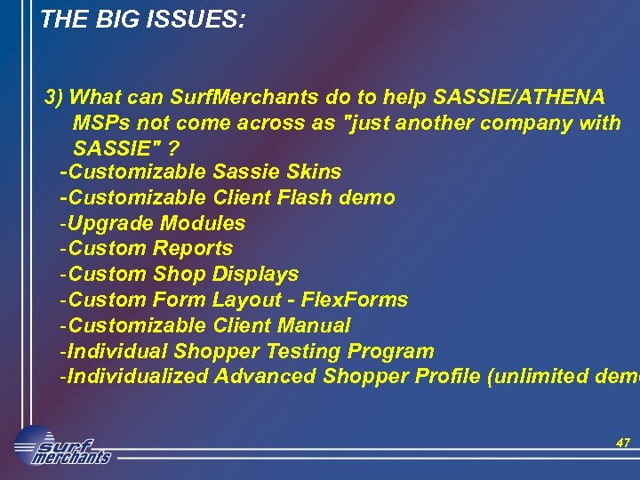 THE BIG ISSUES: 3) What can Surf. Merchants do to help SASSIE/ATHENA MSPs not
