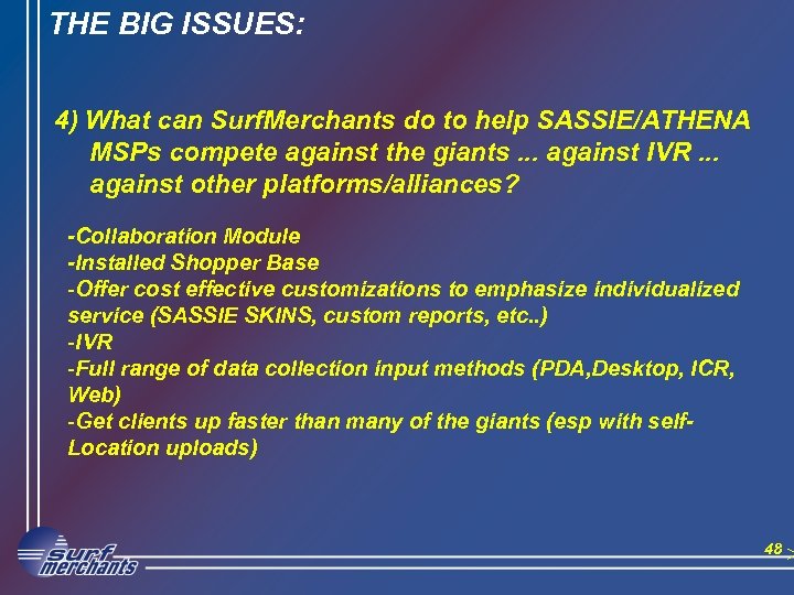 THE BIG ISSUES: 4) What can Surf. Merchants do to help SASSIE/ATHENA MSPs compete