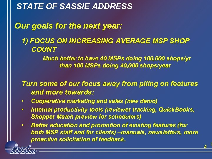 STATE OF SASSIE ADDRESS Our goals for the next year: 1) FOCUS ON INCREASING