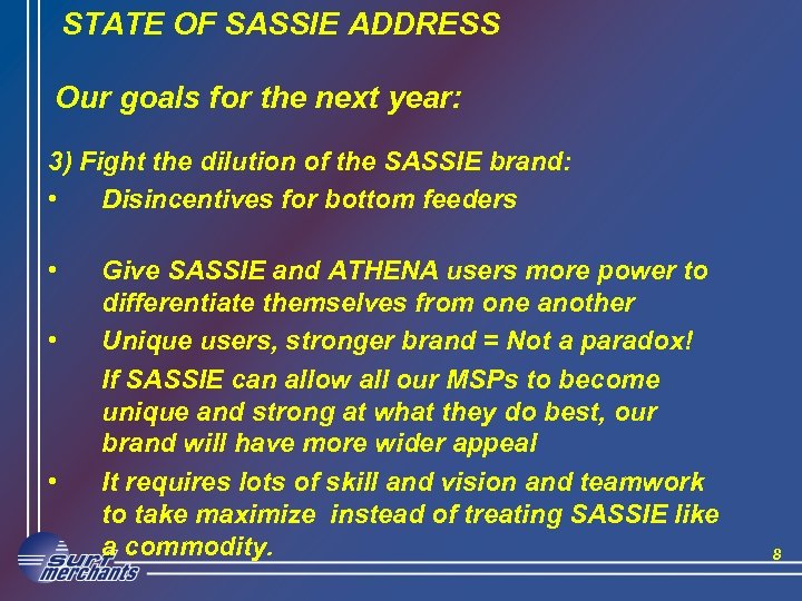 STATE OF SASSIE ADDRESS Our goals for the next year: 3) Fight the dilution