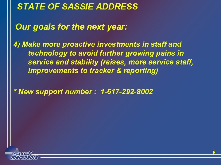 STATE OF SASSIE ADDRESS Our goals for the next year: 4) Make more proactive